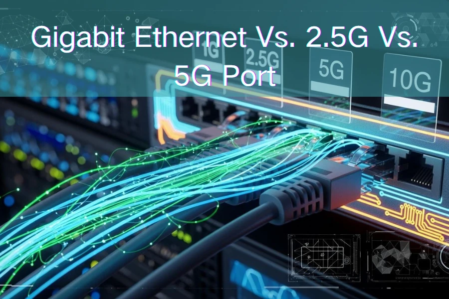 منفذ جيجابت إيثرنت مقابل. 2.5G مقابل. 5منفذ G